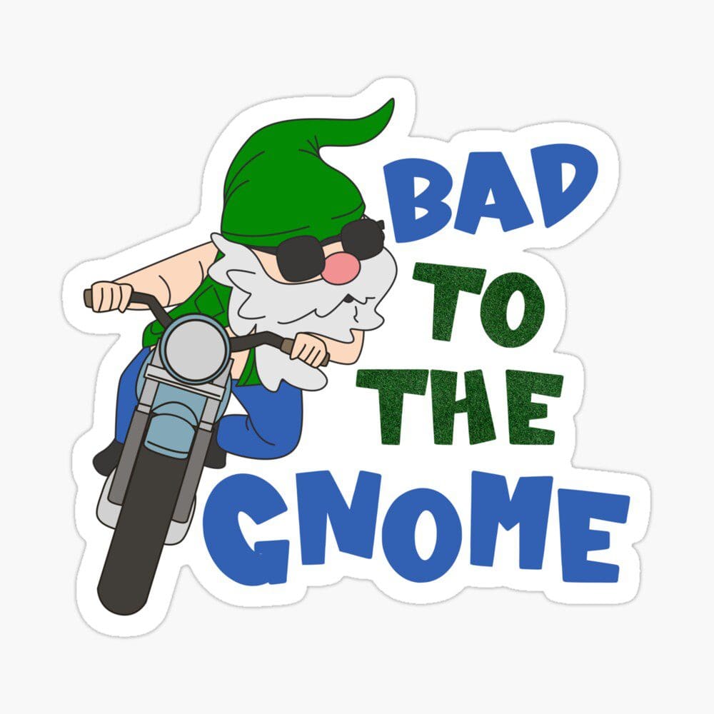 Bad to the Gnome 